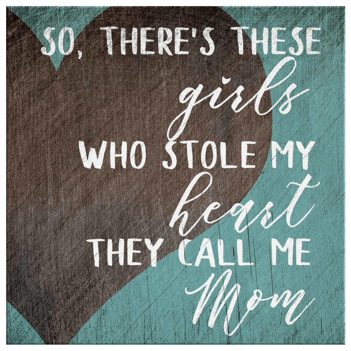 These Girls Who Stole My Heart Canvas Wall Art – Family Home Decor