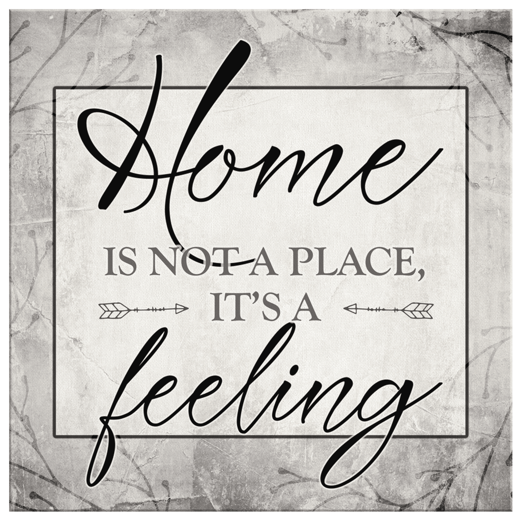Home Is Not A Place, It's A Feeling Square Canvas Wall Art – Family Home Decor