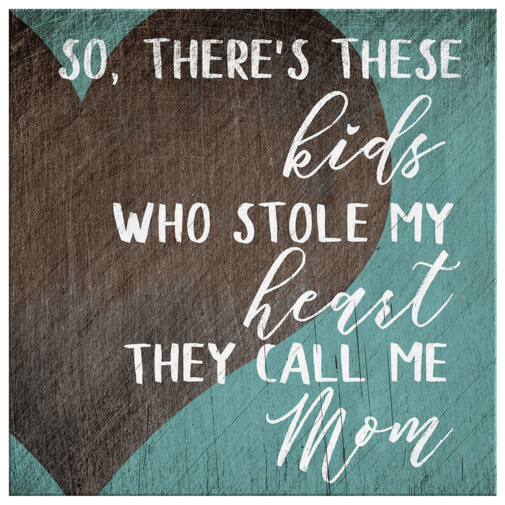 These Kids Who Stole My Heart Canvas Wall Art – Family Home Decor