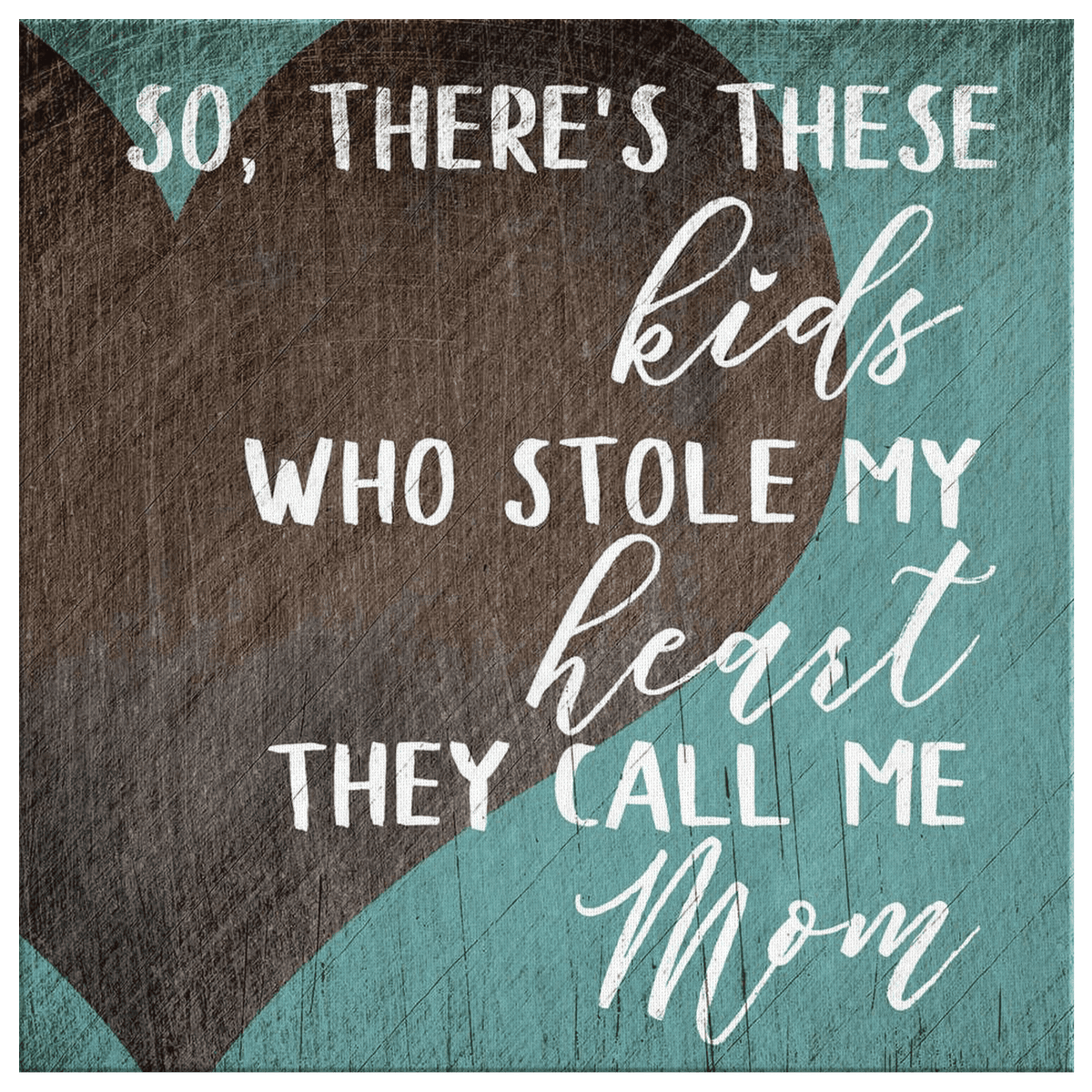These Kids Who Stole My Heart Canvas Wall Art – Family Home Decor