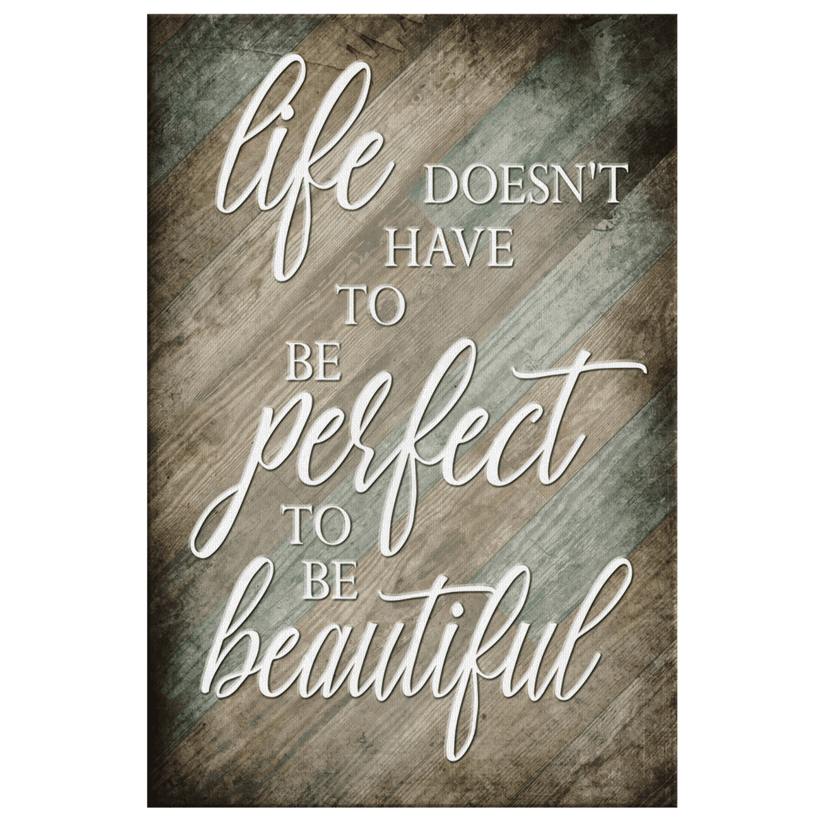 Life Doesn't Have To Be Perfect To Be Beautiful Canvas Wall Art – Inspirational Wall Decor