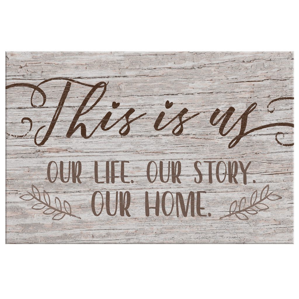 This Is Us - Our Story Our Home Canvas Wall Art – Family Home Decor