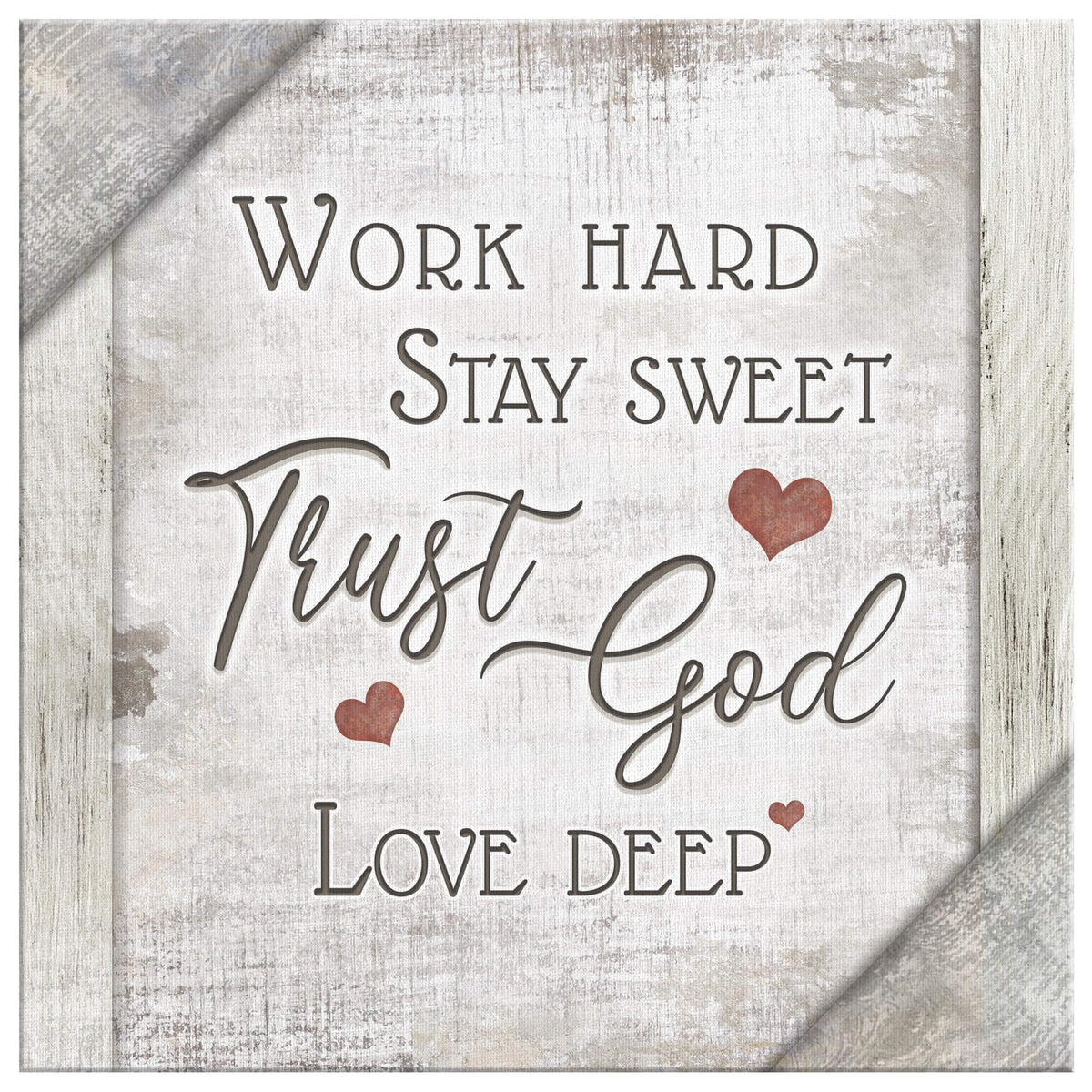 Work Hard, Trust God, Love Deep White Distressed Canvas Wall Art – Christian Wall Decor