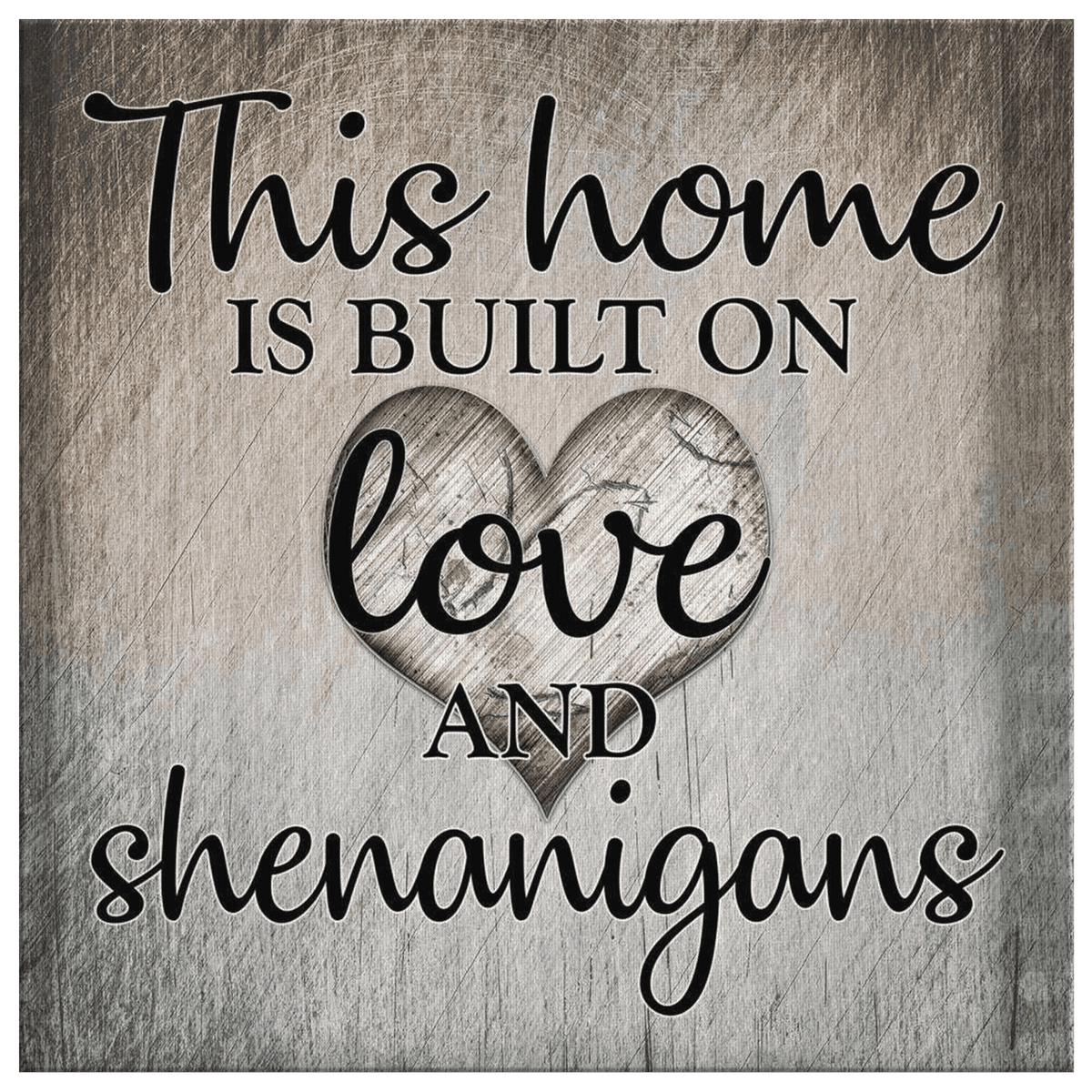 This Home Is Built On Love & Shenanigans Canvas Wall Art – Family Home Decor