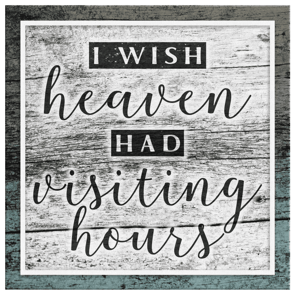 I Wish Heaven Had Visiting Hours Canvas Wall Art – Memorial Gift
