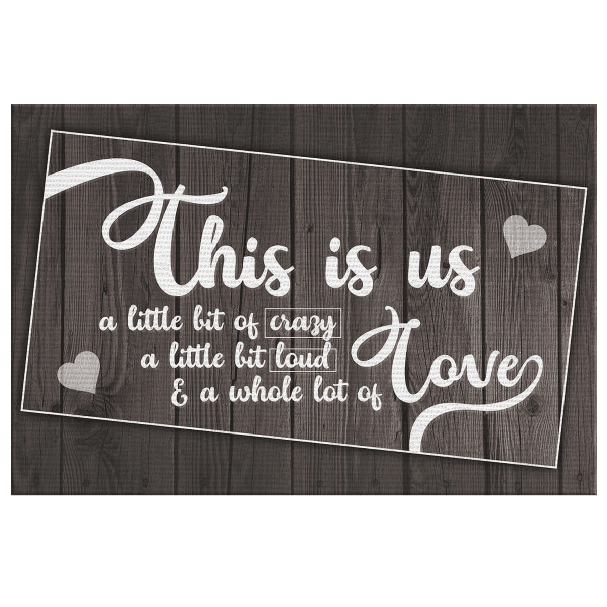 This Is Us Crazy, Loud, Love Rustic Canvas Wall Art – Family Home Decor