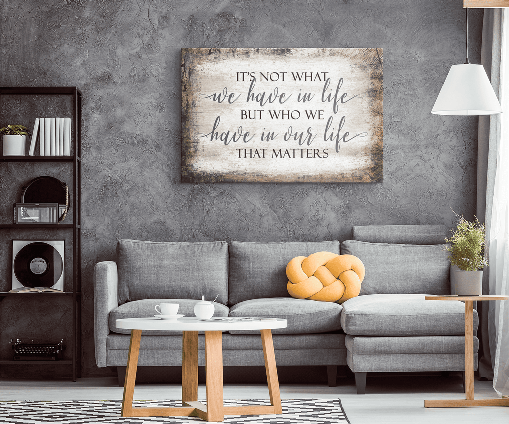 It's Who We Have In Our Life That Matters Canvas Wall Art – Family Home Decor