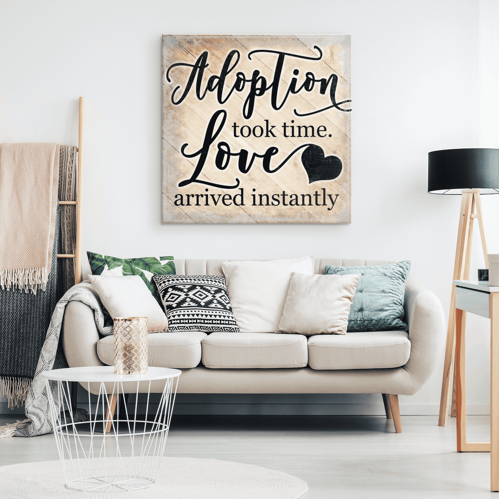 Adoption Took Time, Love Arrived Instantly Canvas Wall Art – Adoption Gift