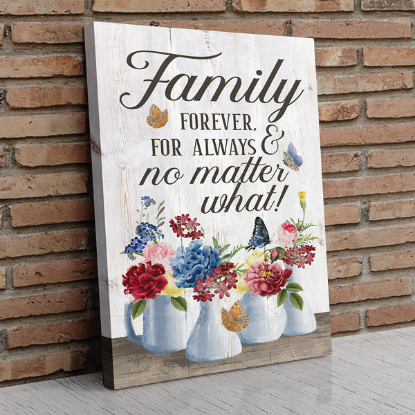Family - Forever, For Always & No Matter What Canvas Wall Art – Family Home Decor