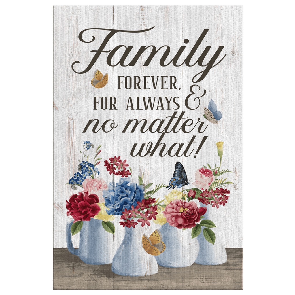 Family - Forever, For Always & No Matter What Canvas Wall Art – Family Home Decor