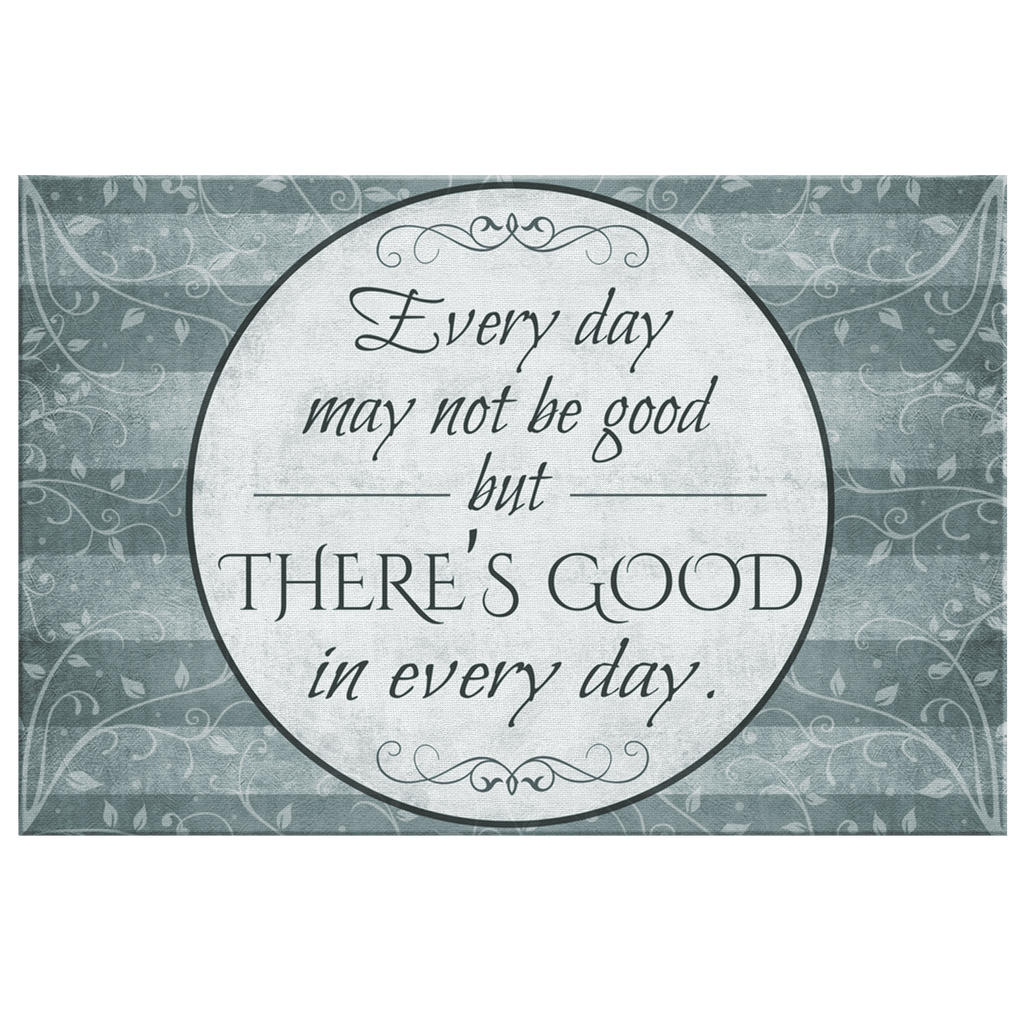 There's Good In Every Day Canvas Wall Art – Inspirational Wall Decor
