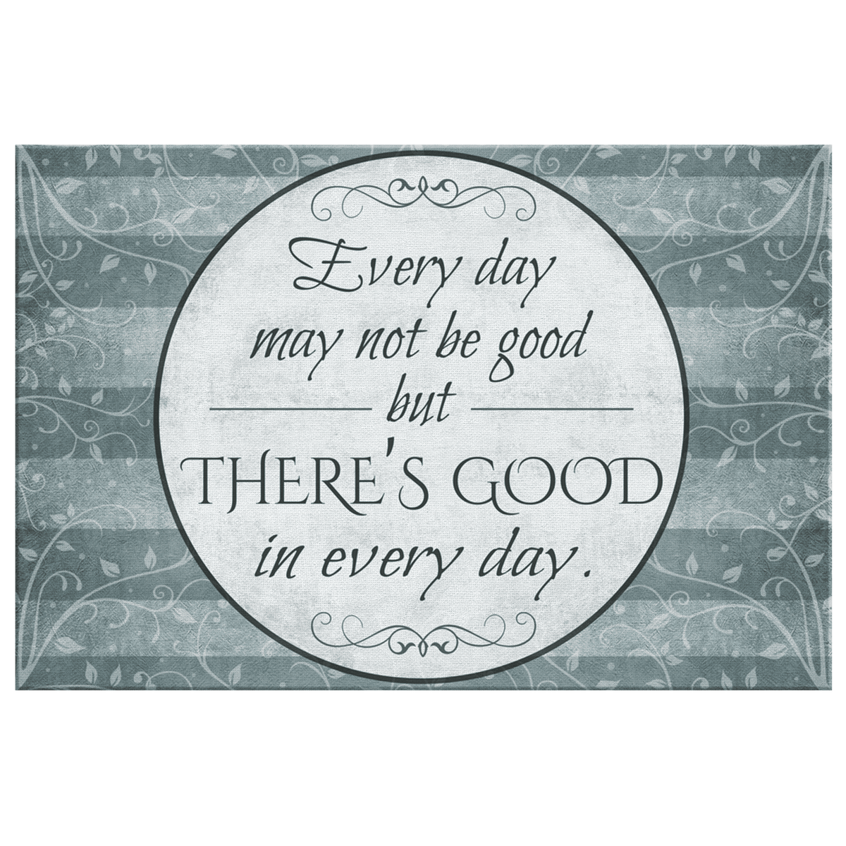 There's Good In Every Day Canvas Wall Art – Inspirational Wall Decor