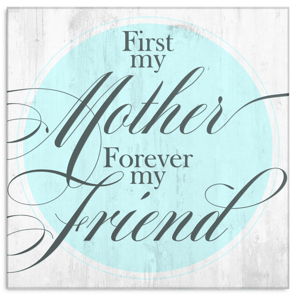 First My Mother, Forever My Friend Canvas Wall Art – Gift for Mom