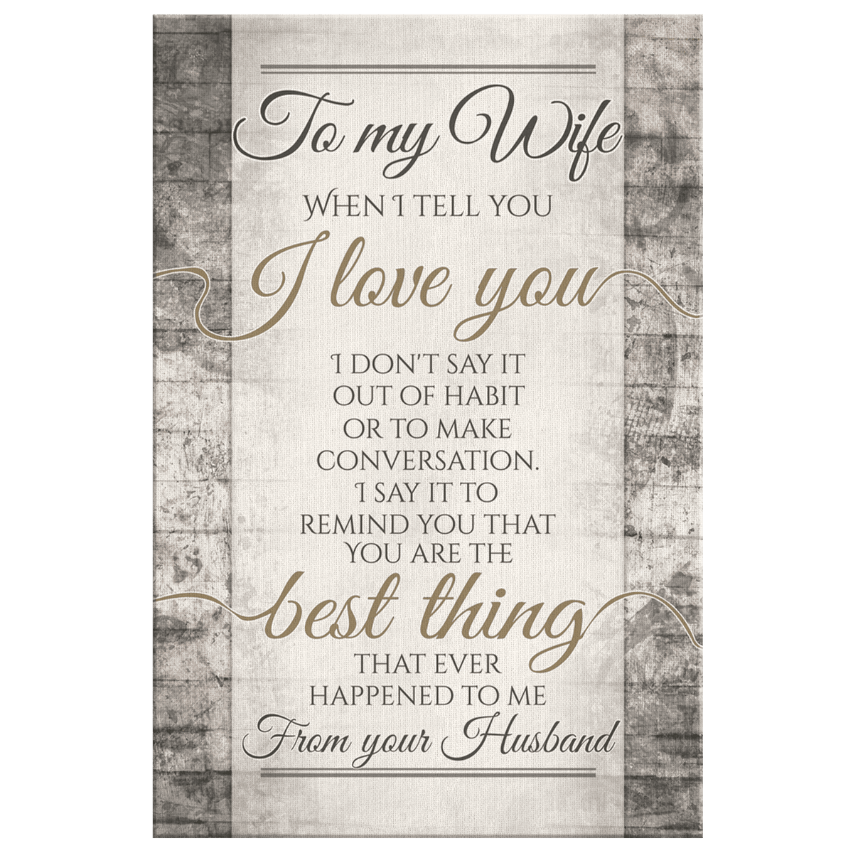 To My Wife - When I Tell You I Love You Canvas Wall Art – Couple Gift