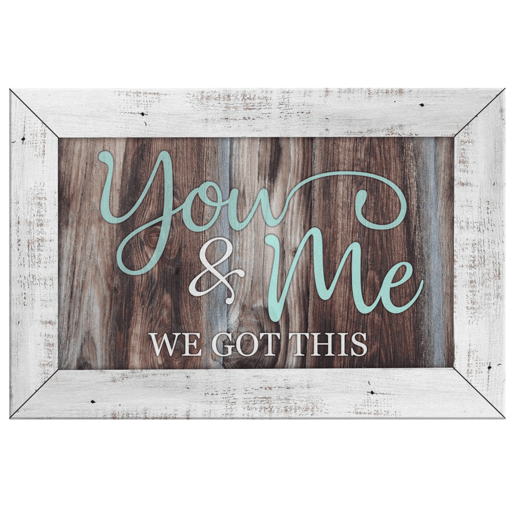 You And Me, We Got This Canvas Wall Art – Couple Gift