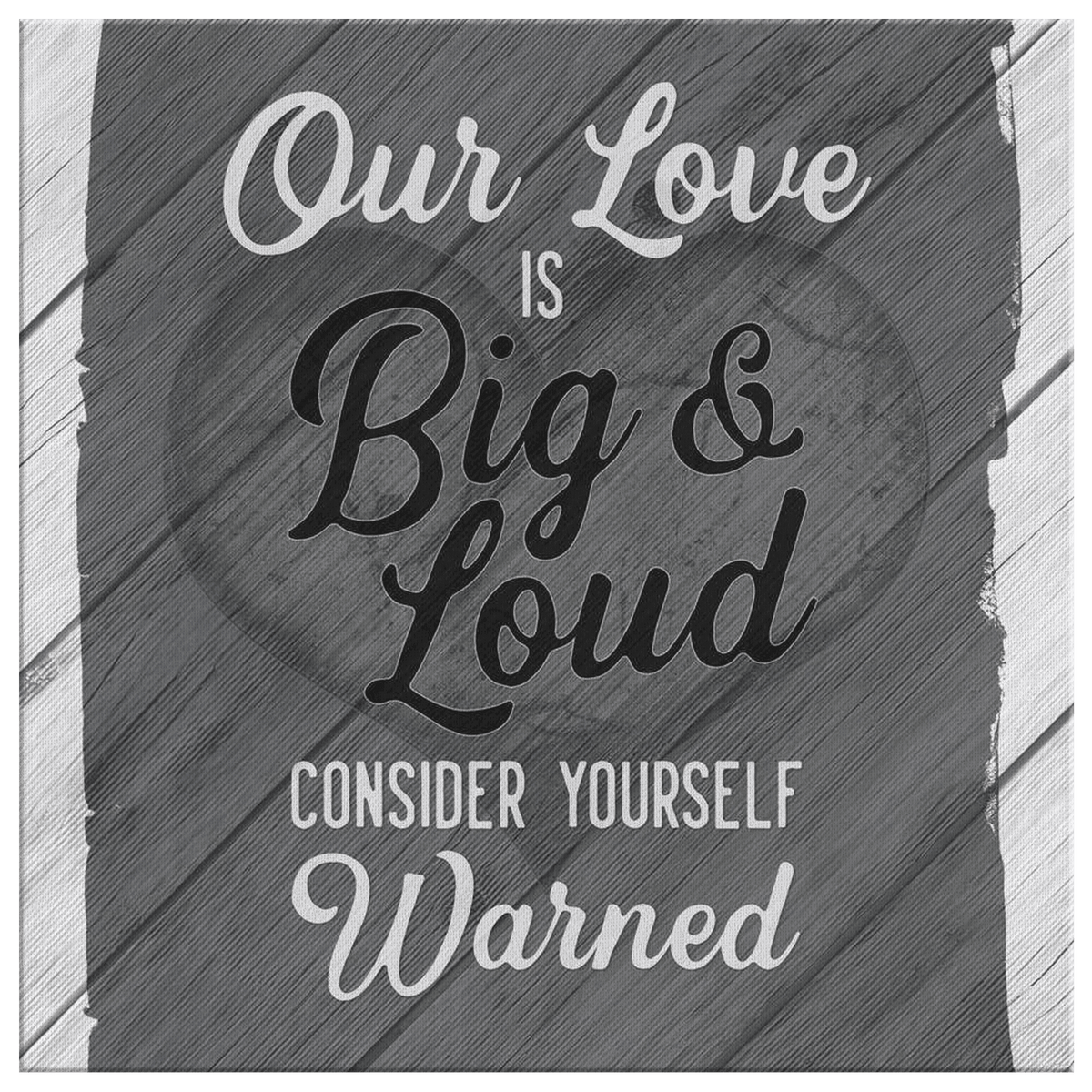 Our Love Is Big & Loud Canvas Wall Art – Family Home Decor