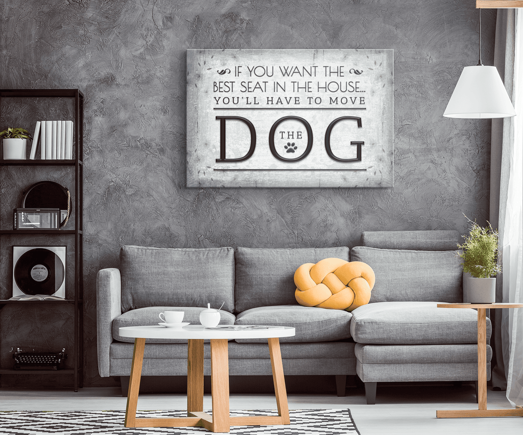 Want The Best Seat In The House - Move The Dog Canvas Wall Art – Pet Lover Gift