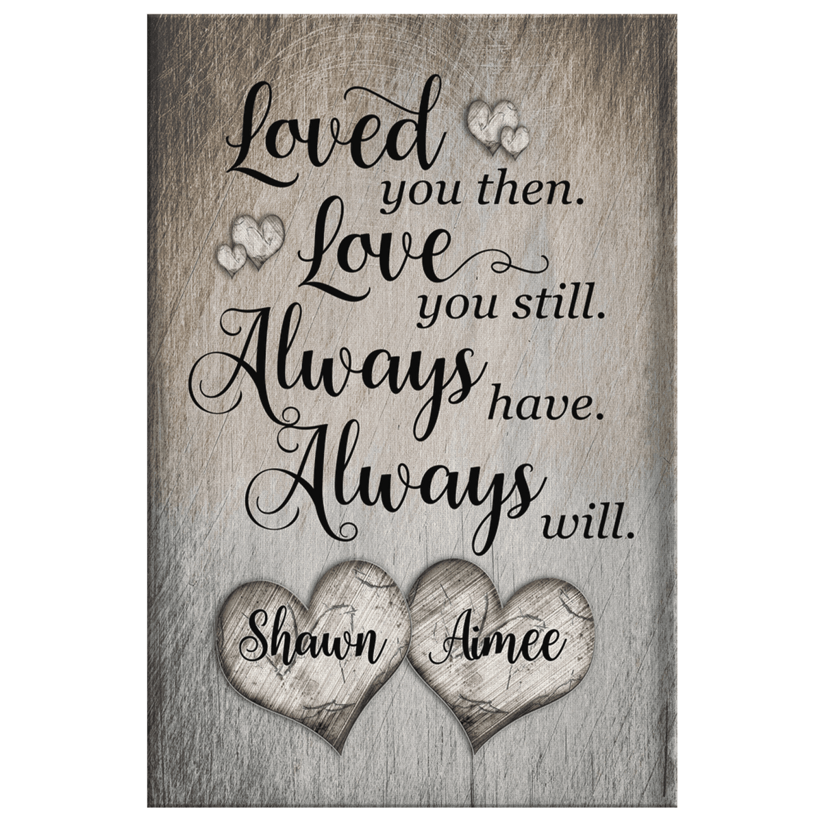 Personalized Loved You Then, Love You Still Rustic Canvas Wall Art – Couple Gift