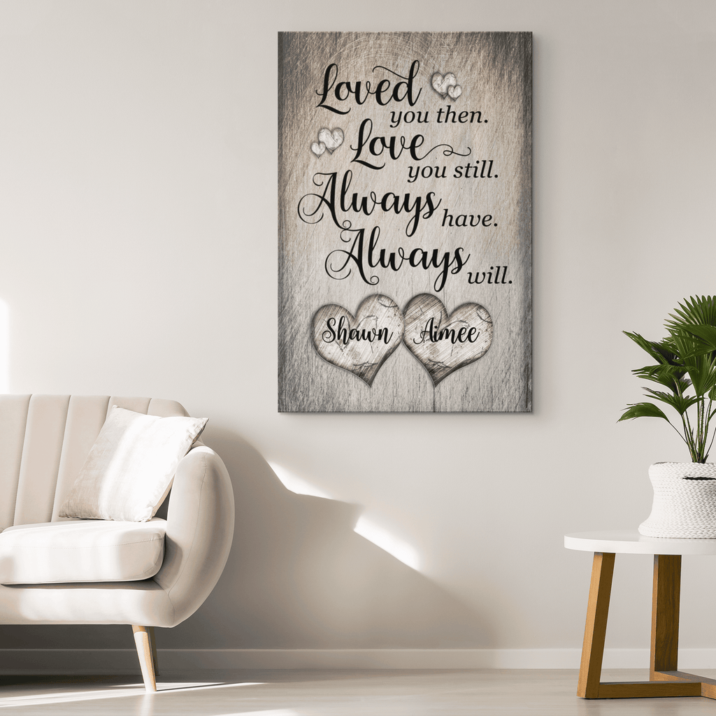 Personalized Loved You Then, Love You Still Rustic Canvas Wall Art – Couple Gift