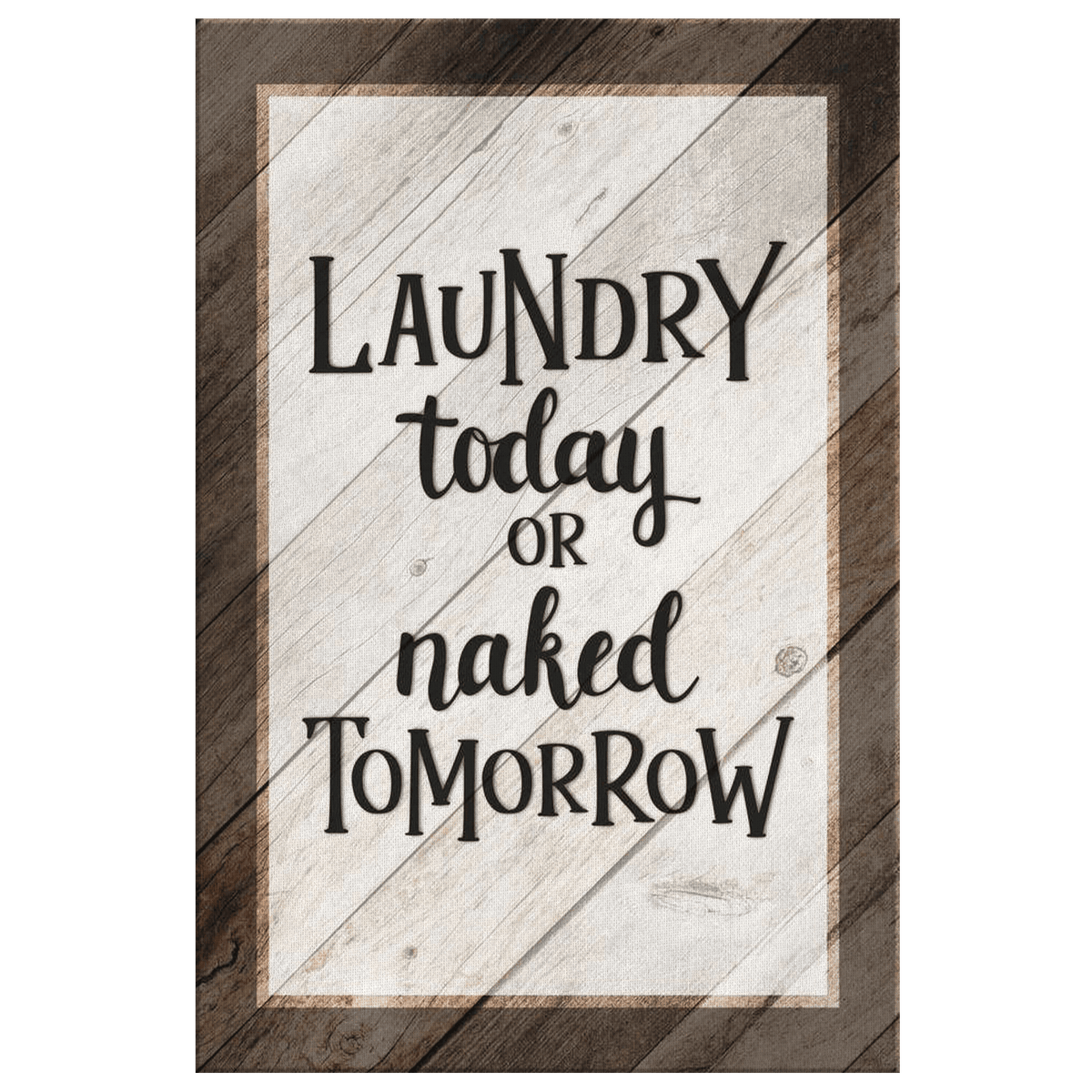 Laundry Today Or Naked Tomorrow Canvas Wall Art – Laundry Room Decor