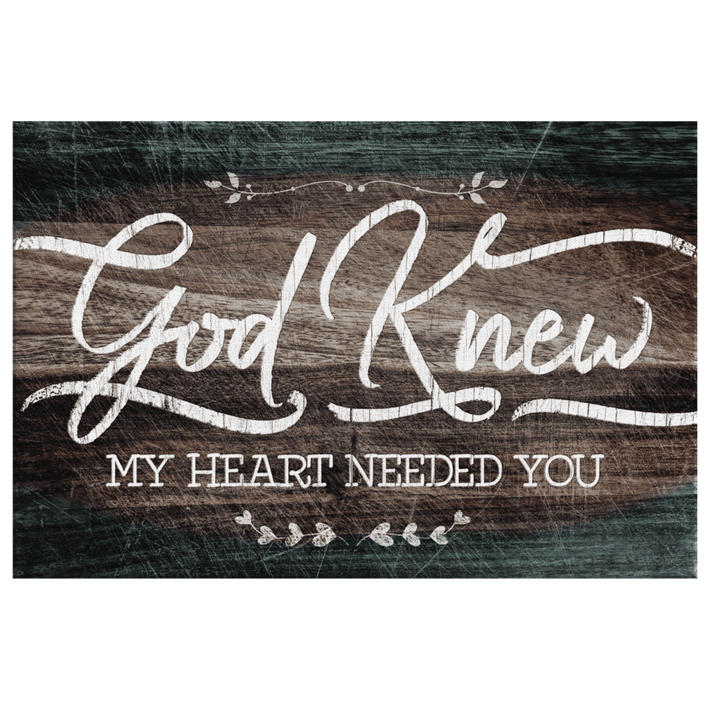 God Knew My Heart Needed You Dark Wood Rustic Canvas Wall Art – Christian Wall Decor