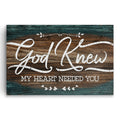 God Knew My Heart Needed You Framed Canvas – Bedroom Wall Art