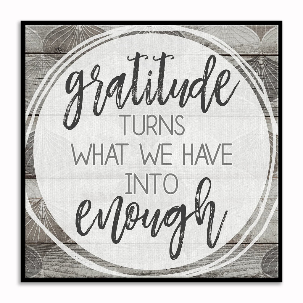 Gratitude Turns What We Have Into Enough Canvas – Inspirational Decor