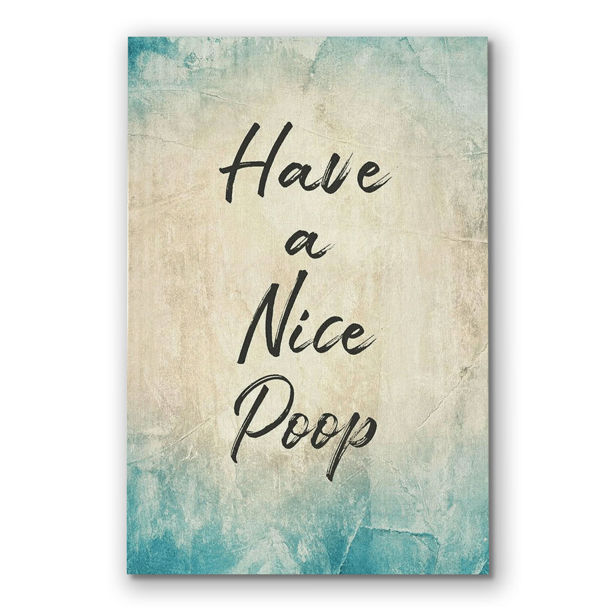Have A Nice Poop Rustic Canvas – Vintage Teal Bathroom Wall Art