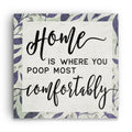 Home Is Where You Poop Most Comfortably Canvas – Funny Bathroom Art