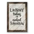 Laundry Today Or Naked Tomorrow Canvas – Funny Laundry Room Decor