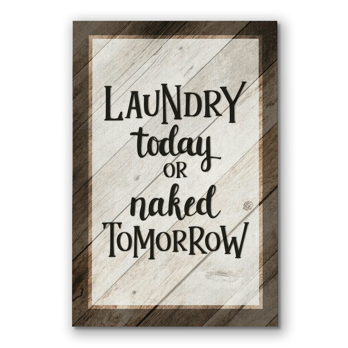 Laundry Today Or Naked Tomorrow Canvas – Funny Laundry Room Decor