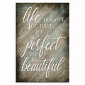 Life Doesn't Have To Be Perfect To Be Beautiful Canvas – Wall Art