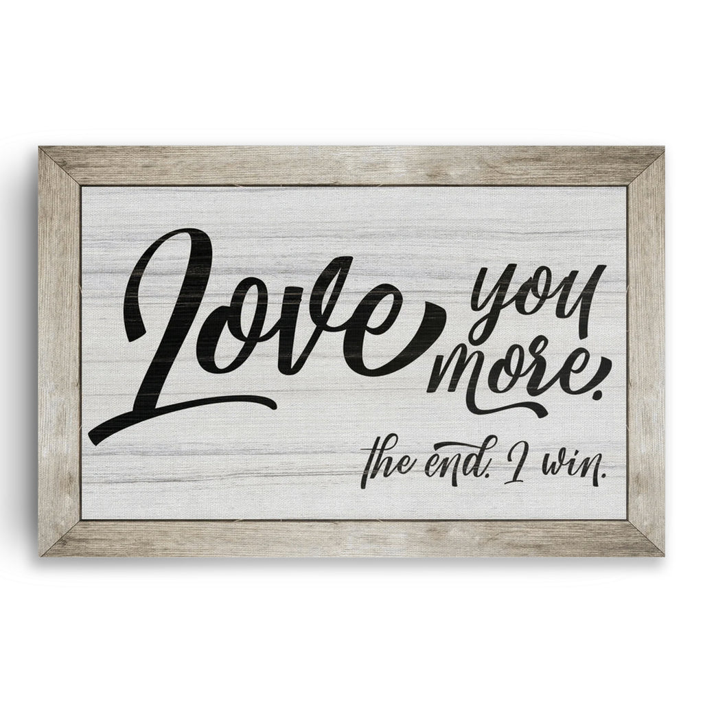 Love You More The End I Win Canvas – Funny Couple Wall Art