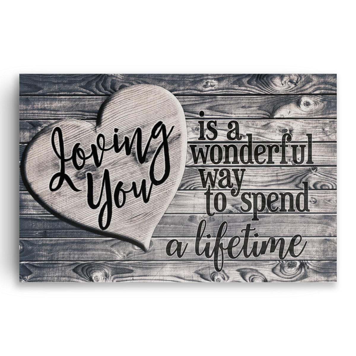Loving You Is A Wonderful Way To Spend A Lifetime Canvas – Heart Art