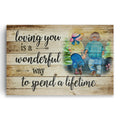 Loving You Is A Wonderful Way To Spend A Lifetime Canvas – Photo Style