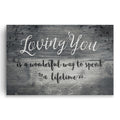 Loving You Is A Wonderful Way To Spend A Lifetime Canvas – Grey Art