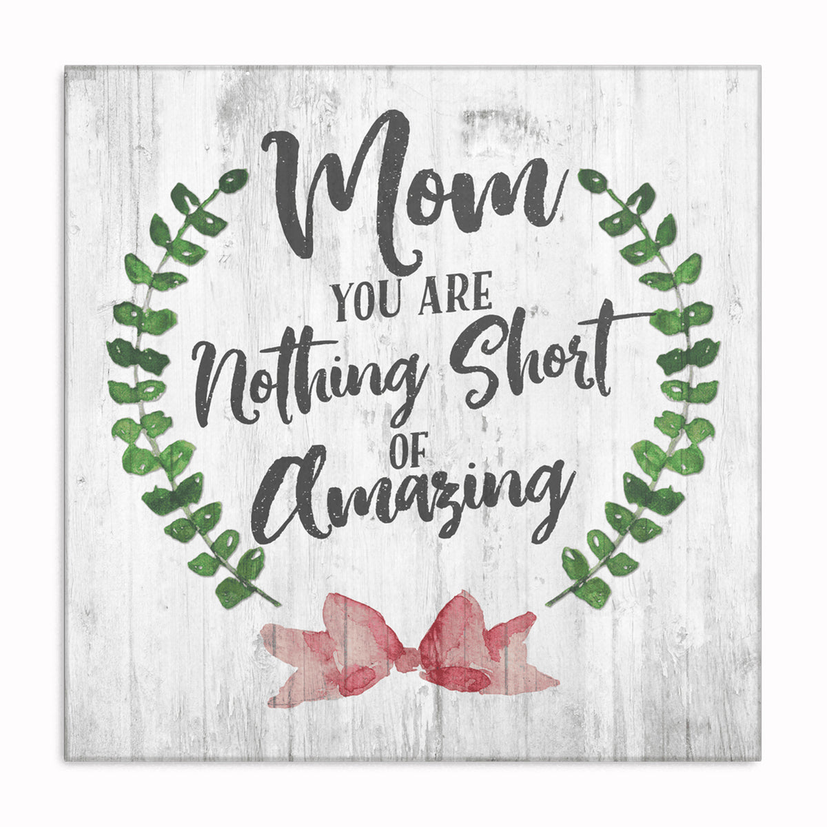 Mom You Are Nothing Short Of Amazing Canvas – Mother's Day Wall Art