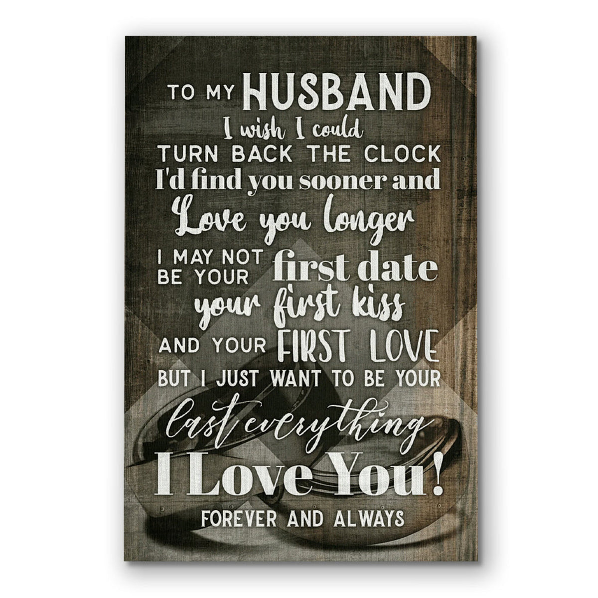 To My Husband I Want To Be Your Last Everything Canvas – Anniversary