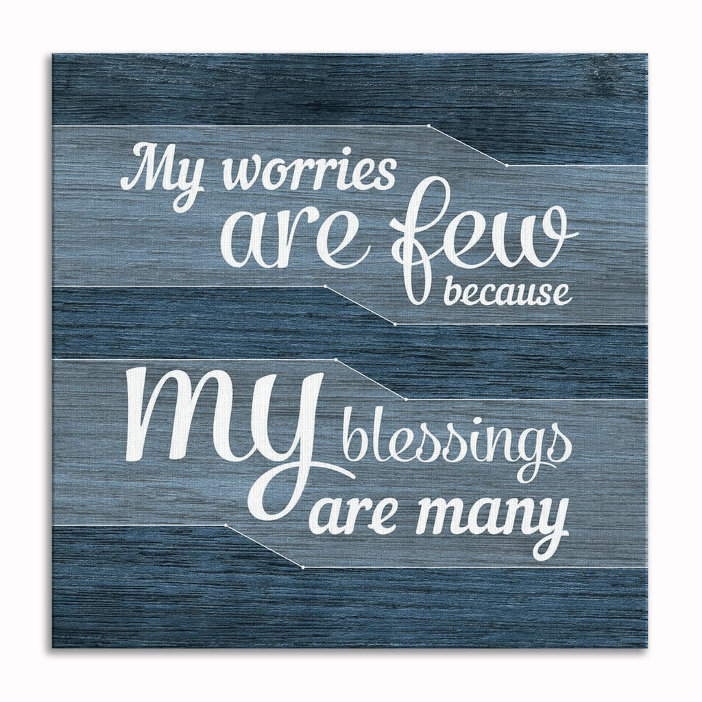 My Worries Are Few My Blessings Are Many Canvas – Square Wall Art
