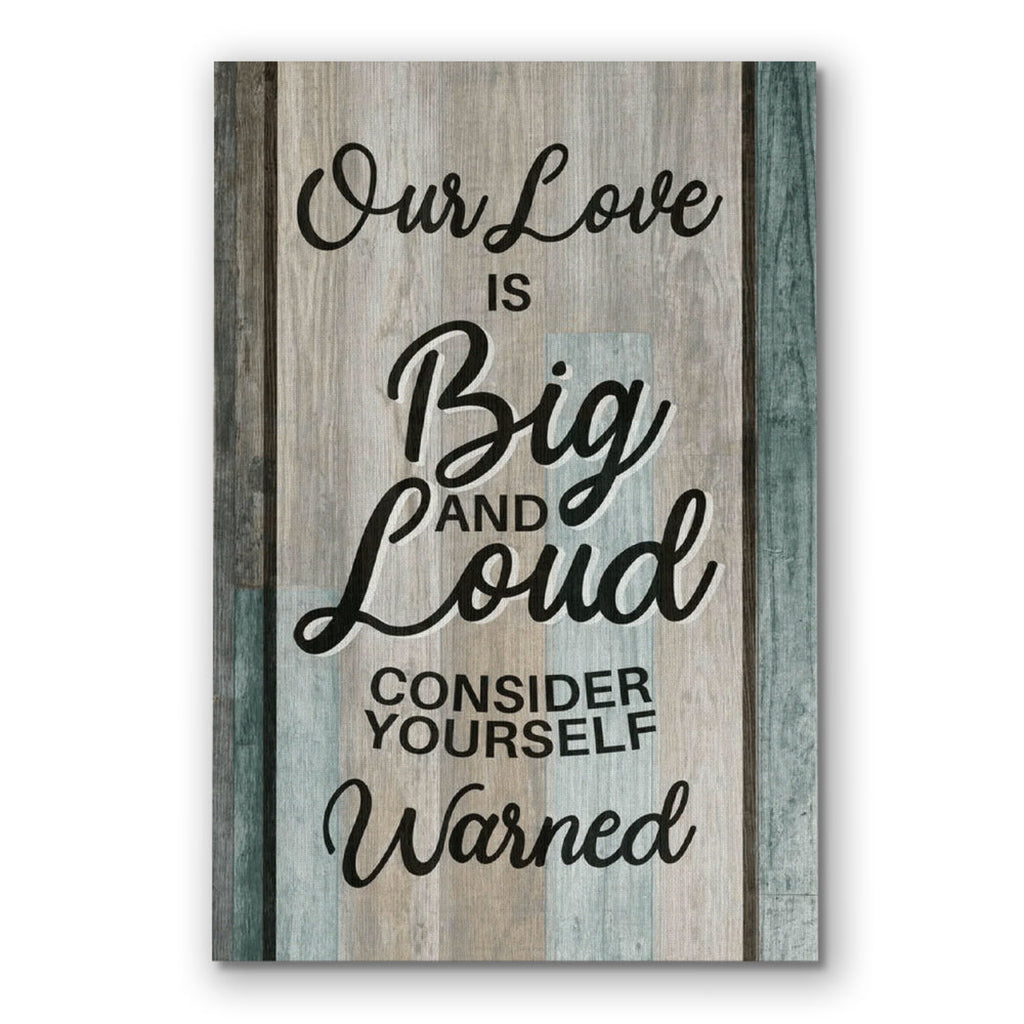 Our Love Is Big And Loud Canvas – Funny Couple Wall Art