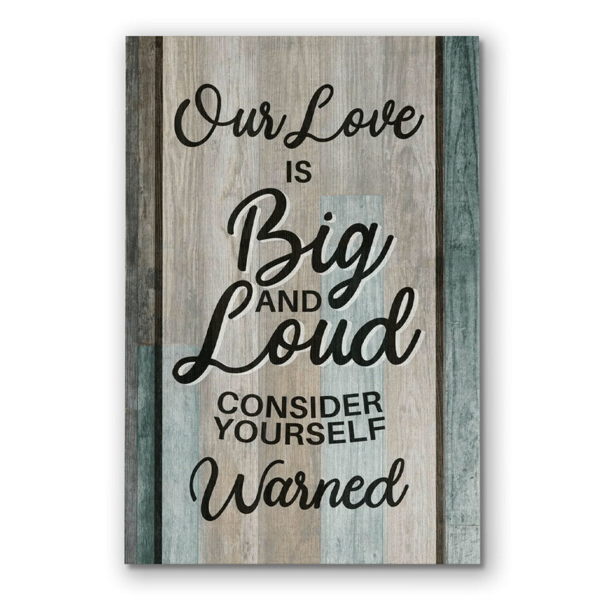 Our Love Is Big And Loud Canvas – Funny Couple Wall Art