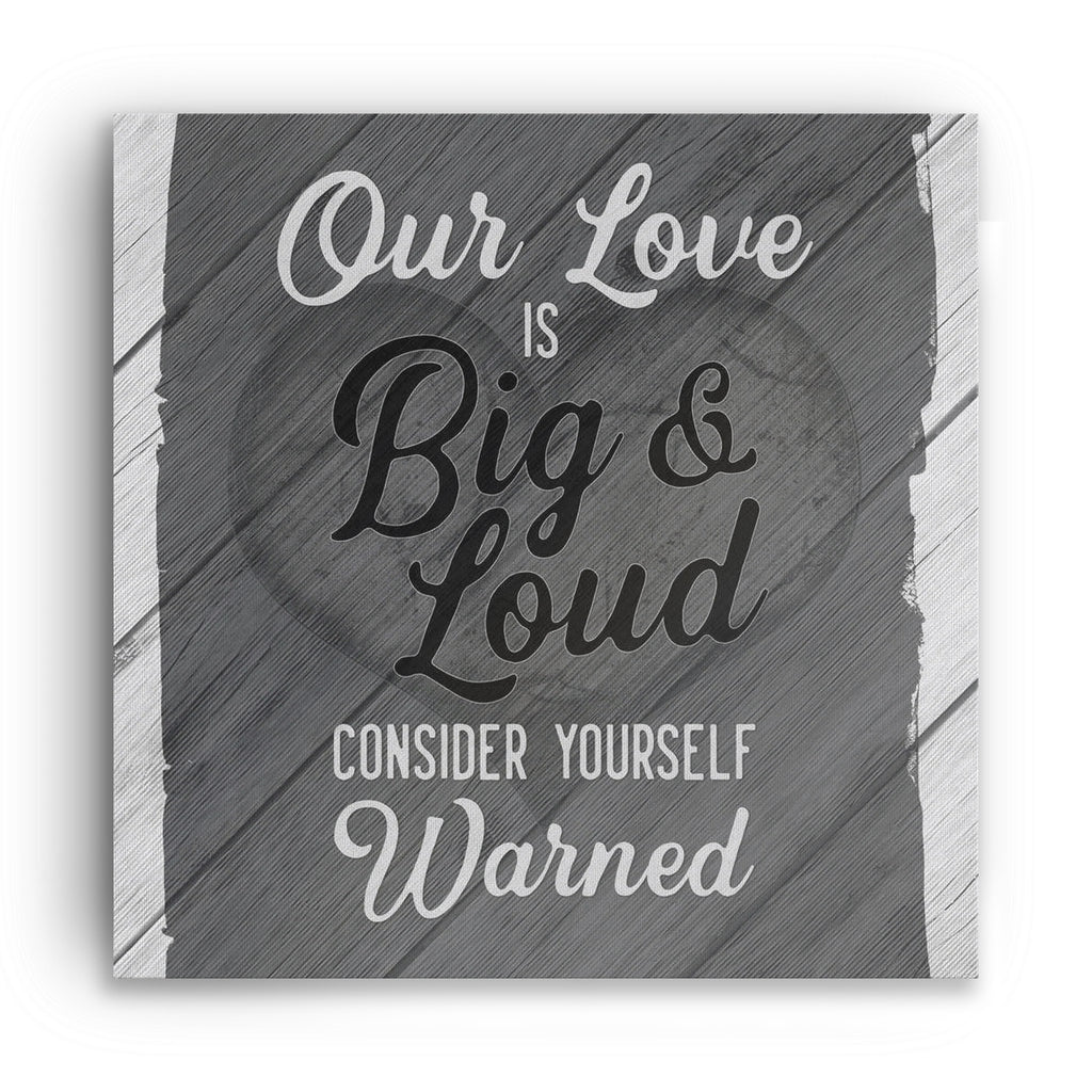 Our Love Is Big And Loud Square Canvas – Funny Couple Wall Decor