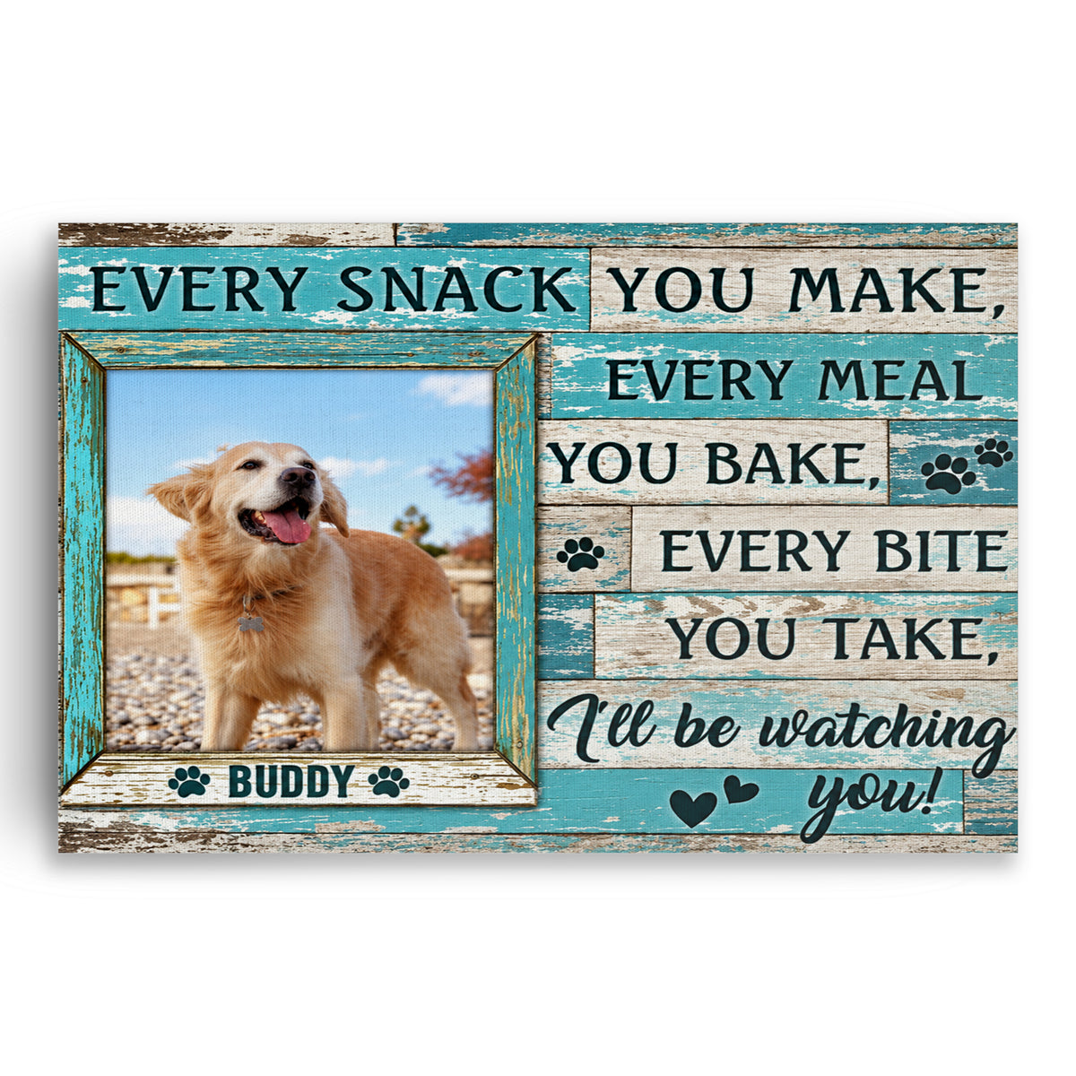 Personalized Every Snack You Make Dog Canvas – Funny Custom Pet Art