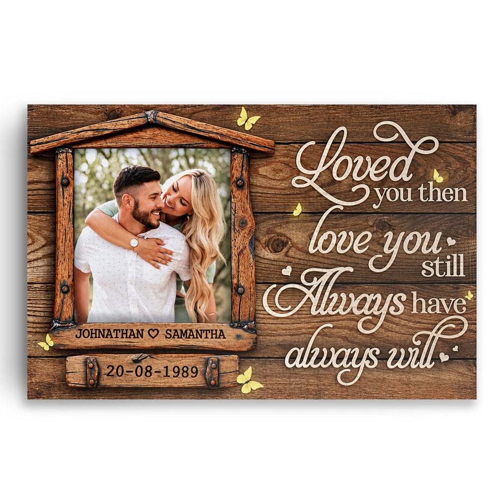 Personalized Loved You Then Love You Still Photo Canvas – Custom Photo