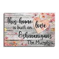 Personalized This Home Is Built On Love And Shenanigans Canvas