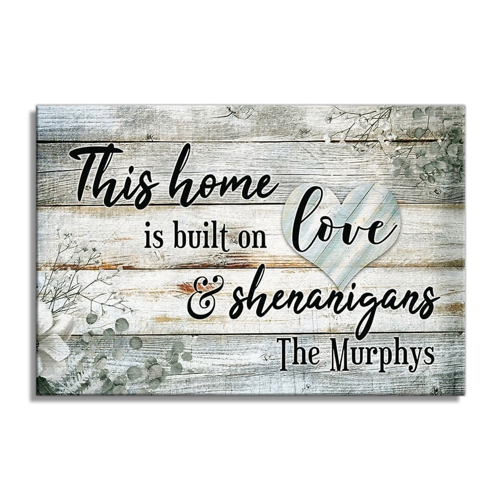 Personalized Home Built On Love And Shenanigans Canvas – Custom Family