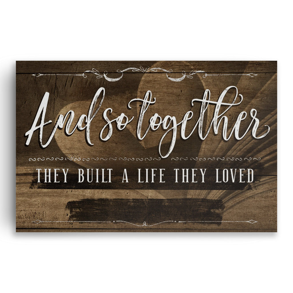 Personalized And So Together They Built A Life Canvas – Custom Names