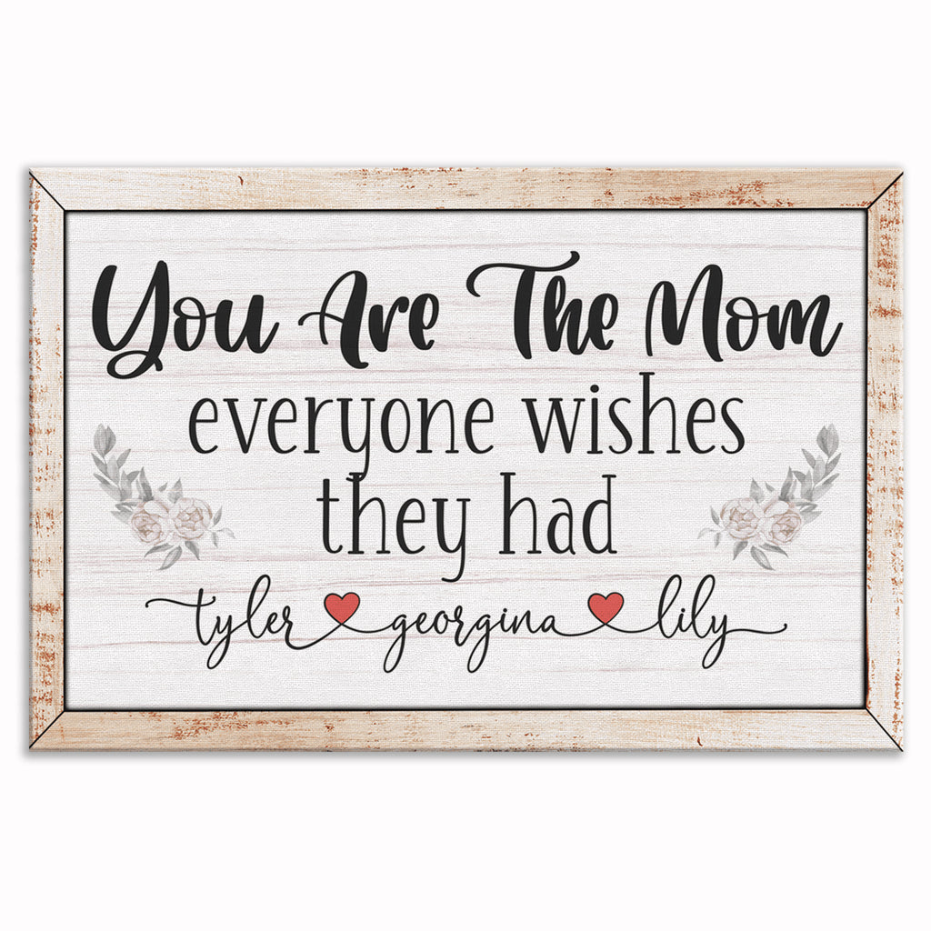 Personalized You Are The Mom Everyone Wishes They Had Canvas – Names
