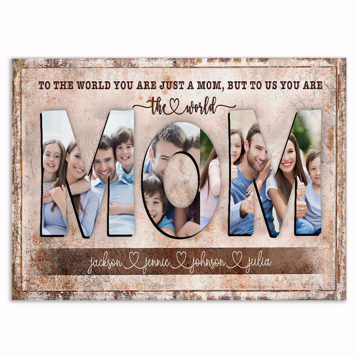 Personalized To Us You Are The World Mom Canvas – Custom Photos Wall