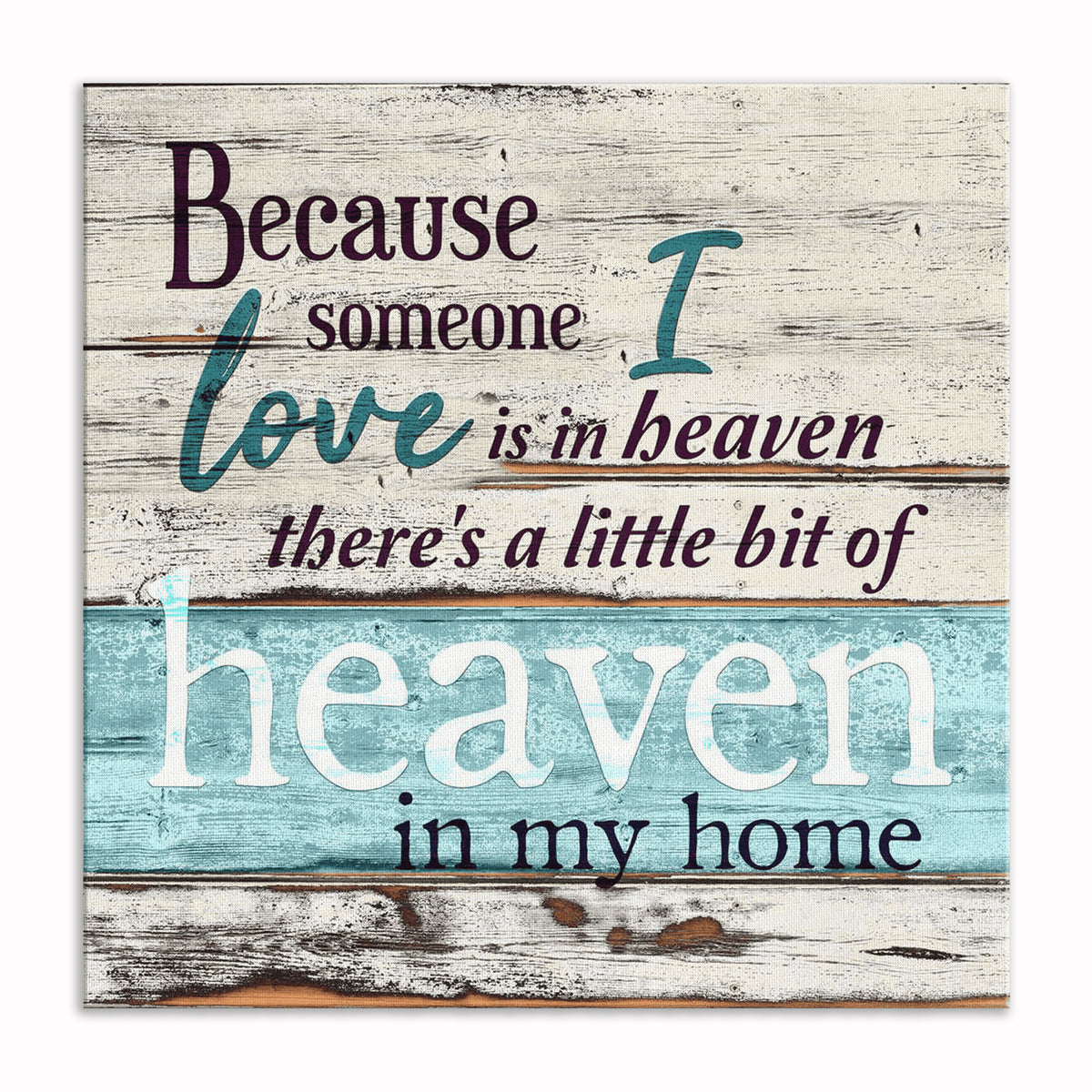 Because Someone I Love Is In Heaven Canvas – Turquoise Memorial Art